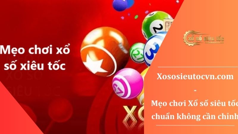 Mẹo chơi xổ số siêu tốc - 2