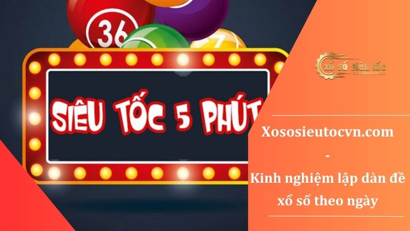 Dàn đề chơi xổ số siêu tốc - 2