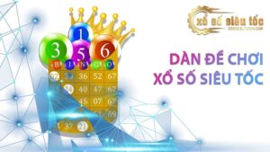 Dàn đề chơi xổ số siêu tốc - xososieutocvn