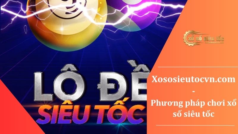 Phương pháp chơi xổ số siêu tốc - 1