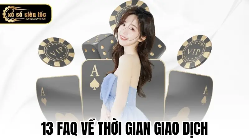 FAQ về thời gian giao dịch