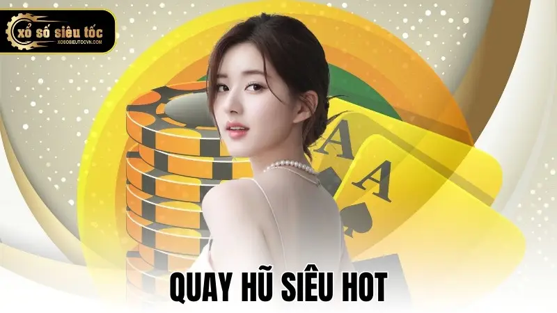 Quay hũ siêu hot