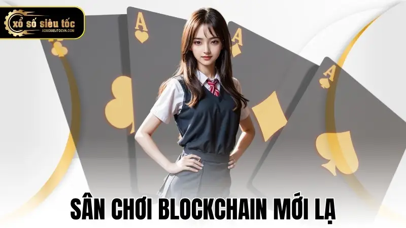 Sân chơi blockchain mới lạ