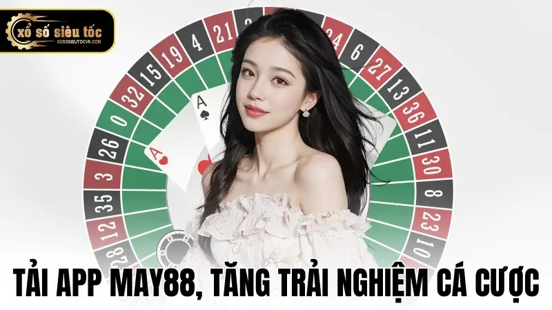 Tải app May88, tăng trải nghiệm cá cược