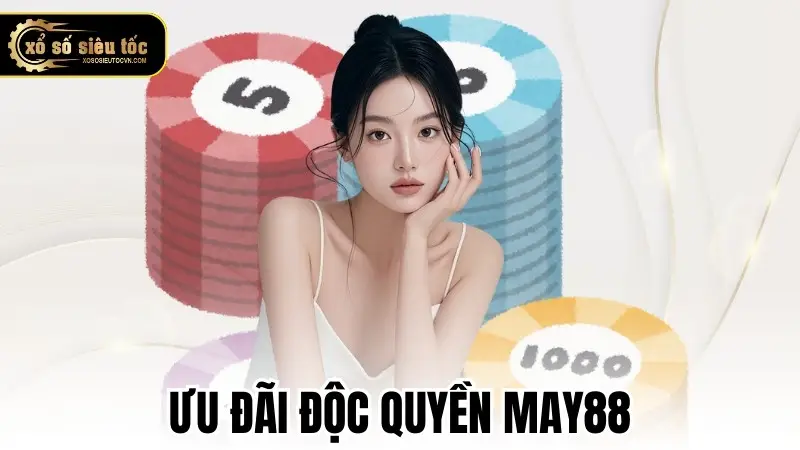 Ưu đãi độc quyền May88